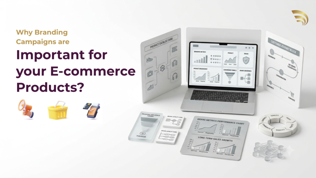 Why Branding Campaigns are important for your E-commerce Products